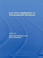 Law and Legalization in Transnational Relations di Christian Brütsch edito da Taylor & Francis Ltd