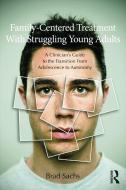 Family-Centered Treatment With Struggling Young Adults di Brad Sachs edito da Routledge