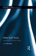 Walter Scott's Books di J. H. Alexander edito da Taylor & Francis Ltd