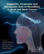 Diagnostic, Prognostic and Therapeutic Role of Micrornas in Head and Neck Cancer edito da ACADEMIC PR INC
