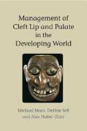 Management of Cleft Lip and Palate in the Developing World di Michael Mars edito da Wiley-Blackwell