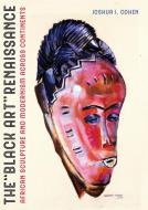 The Black Art Renaissance di Joshua I. Cohen edito da University Of California Press