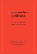 Electron-Atom Collisions di Ian E. McCarthy, Erich Weigold, I. E. McCarthy edito da Cambridge University Press