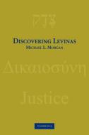 Discovering Levinas di Michael L. Morgan edito da Cambridge University Press