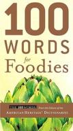 100 Words for Foodies di Editors of the American Heritage Diction edito da HOUGHTON MIFFLIN