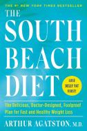 The South Beach Diet: The Delicious, Doctor-Designed, Foolproof Plan for Fast and Healthy Weight Loss di Arthur Agatston edito da RODALE PR