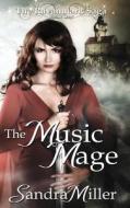 The Music Mage: Book One in the Ravanmark Saga di Sandra Miller edito da Onda Mountain Books