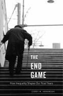 The End Game di Corey M. Abramson edito da Harvard University Press