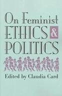 On Feminist Ethics and Politics edito da University Press of Kansas