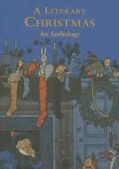 A Literary Christmas di Charles Dickens, Nancy Mitford, Benjamin Zephaniah edito da The British Library Publishing Division