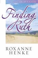 Finding Ruth di Roxanne Henke edito da Harvest House Publishers