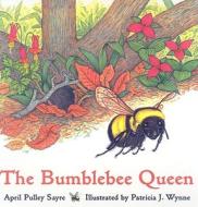 The Bumblebee Queen di April Pulley Sayre edito da PERFECTION LEARNING CORP