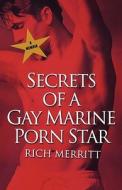 Secrets Of A Gay Marine Porn Star di Rich Merritt edito da Kensington Publishing