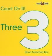 Count on It! Three di Dana Meachen Rau edito da Cavendish Square Publishing
