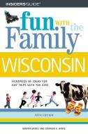 Fun with the Family Wisconsin di Martin Hintz, Stephen V. Hintz edito da Rowman & Littlefield