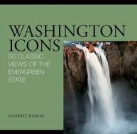 Washington Icons di Harriet Baskas edito da Rowman & Littlefield