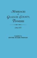 Marriages of Grainger County, Tennessee, 1796-1837 di Edythe Johns Rucker Whitley edito da Clearfield