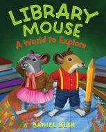 Library Mouse: a World to Explore di Daniel Kirk edito da Abrams