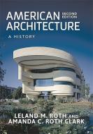 American Architecture di Leland M. Roth, Amanda C. Roth Clark edito da Taylor & Francis Inc