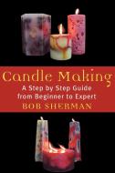 Candle Making di Bob Sherman edito da M. Evans and Company
