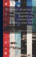Putnam's Monthly Magazine of American Literature, Science and Art; Volume 10 edito da LEGARE STREET PR