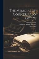 The Memoirs of Count Carlo Gozzi;: 1 di Carlo Gozzi, John Addington Symonds, Pietro Longhi edito da LEGARE STREET PR