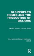 Old People's Homes And The Production Of Welfare di Bleddyn Davies, Martin Knapp edito da Taylor & Francis Ltd