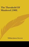 The Threshold of Manhood (1909) di William James Dawson edito da Kessinger Publishing