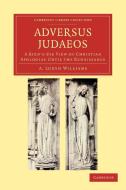 Adversus Judaeos di A. Lukyn Williams edito da Cambridge University Press