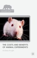 Knight, A: Costs and Benefits of Animal Experiments di Andrew Knight edito da Palgrave Macmillan