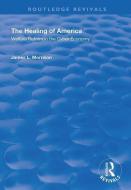The Healing of America di James L. Morrison edito da Taylor & Francis Ltd