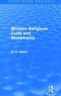 Modern Religious Cults and Movements di Gaius Glenn Atkins edito da Taylor & Francis Ltd