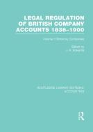 Legal Regulation of British Company Accounts 1836-1900 edito da Taylor & Francis Ltd