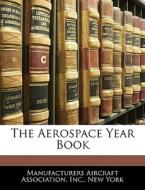 The Aerospace Year Book edito da Bibliolife, Llc