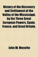 History Of The Discovery And Settlement di John W. Monette edito da General Books