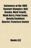 Swimmers At The 1980 Summer Olympics: Ne di Books Llc edito da Books LLC, Wiki Series