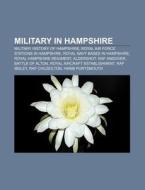 Military In Hampshire: Aldershot, St And di Books Llc edito da Books LLC, Wiki Series