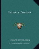 Magnetic Current di Edward Leedskalnin edito da Kessinger Publishing