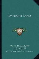 Daylight Land di William Henry Harrison Murray edito da Kessinger Publishing