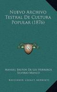 Nuevo Archivo Testral de Cultura Popular (1876) di Manuel Breton De Los Herreros, Silverio Manco, Luis Milla edito da Kessinger Publishing