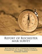 Report Of Rochester Milk Survey di Charles Edward North edito da Nabu Press