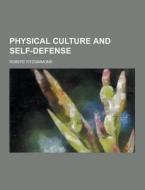 Physical Culture And Self-defense di Robert Fitzsimmons edito da Theclassics.us