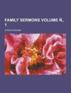 Family Sermons Volume N . 1 di Horatius Bonar edito da Theclassics.us
