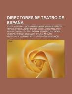 Directores de teatro de España di Source Wikipedia edito da Books LLC, Reference Series