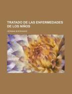 Tratado De Las Enfermedades De Los Ninos di Herman Boerhaave edito da General Books Llc