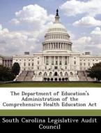 The Department Of Education\'s Administration Of The Comprehensive Health Education Act edito da Bibliogov