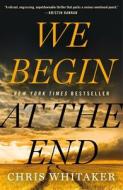 We Begin at the End di Chris Whitaker edito da HOUGHTON MIFFLIN