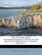 Edited By Her Relation Christiana C. Hankin, Volume 1... di Mary Anne Galton Schimmelpenninck edito da Nabu Press