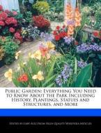 Public Garden: Everything You Need to Know about the Park Including History, Plantings, Statues and Structures, and More di Gaby Alez edito da WEBSTER S DIGITAL SERV S