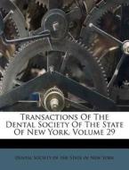 Transactions of the Dental Society of the State of New York, Volume 29 edito da Nabu Press
